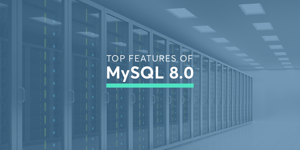 Read more about the article Preview: Top MySQL 8 Features