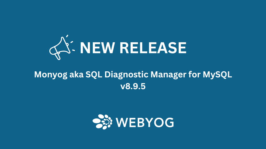 Read more about the article Monyog aka SQL Diagnostic Manager for MySQL 8.9.5 General Availability